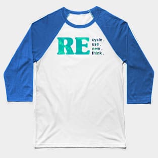 Recycle Reuse Renew Rethink Baseball T-Shirt